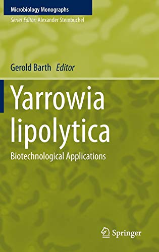 Yarrowia lipolytica: Biotechnological Applications (Microbiology Monographs, 25, Band 25)