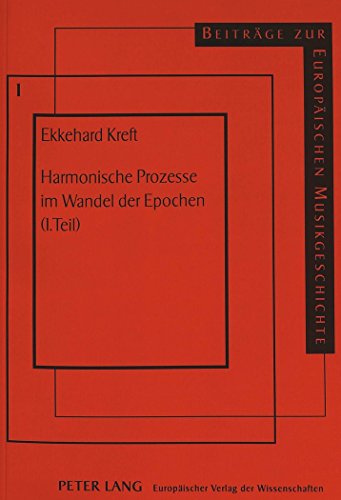 Harmonische Prozesse im Wandel der Epochen (1. Teil) (Beiträge zur europäischen Musikgeschichte)