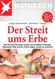 Der Streit ums Erbe: Wie Sie Ihre Interessen wahren und Konflikte vermeiden. Spannende Fälle aus der Praxis zeigen, worauf es ankommt