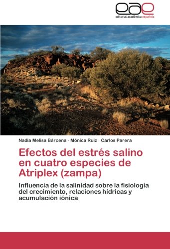 Efectos del estrés salino en cuatro especies de Atriplex (zampa): Influencia de la salinidad sobre la fisiología del crecimiento, relaciones hídricas y acumulación iónica