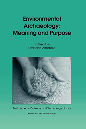Environmental Archaeology: Meaning and Purpose (Environmental Science and Technology Library, 17, Band 17)