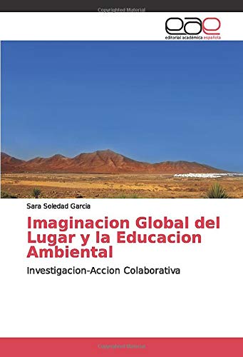 Imaginacion Global del Lugar y la Educacion Ambiental: Investigacion-Accion Colaborativa