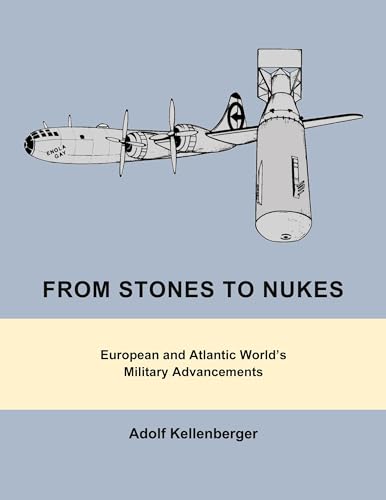 From Stones to Nukes: European and Atlantic World's Military Advancements