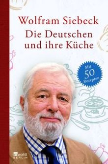 Die Deutschen und ihre Küche: Mit 50 Rezepten