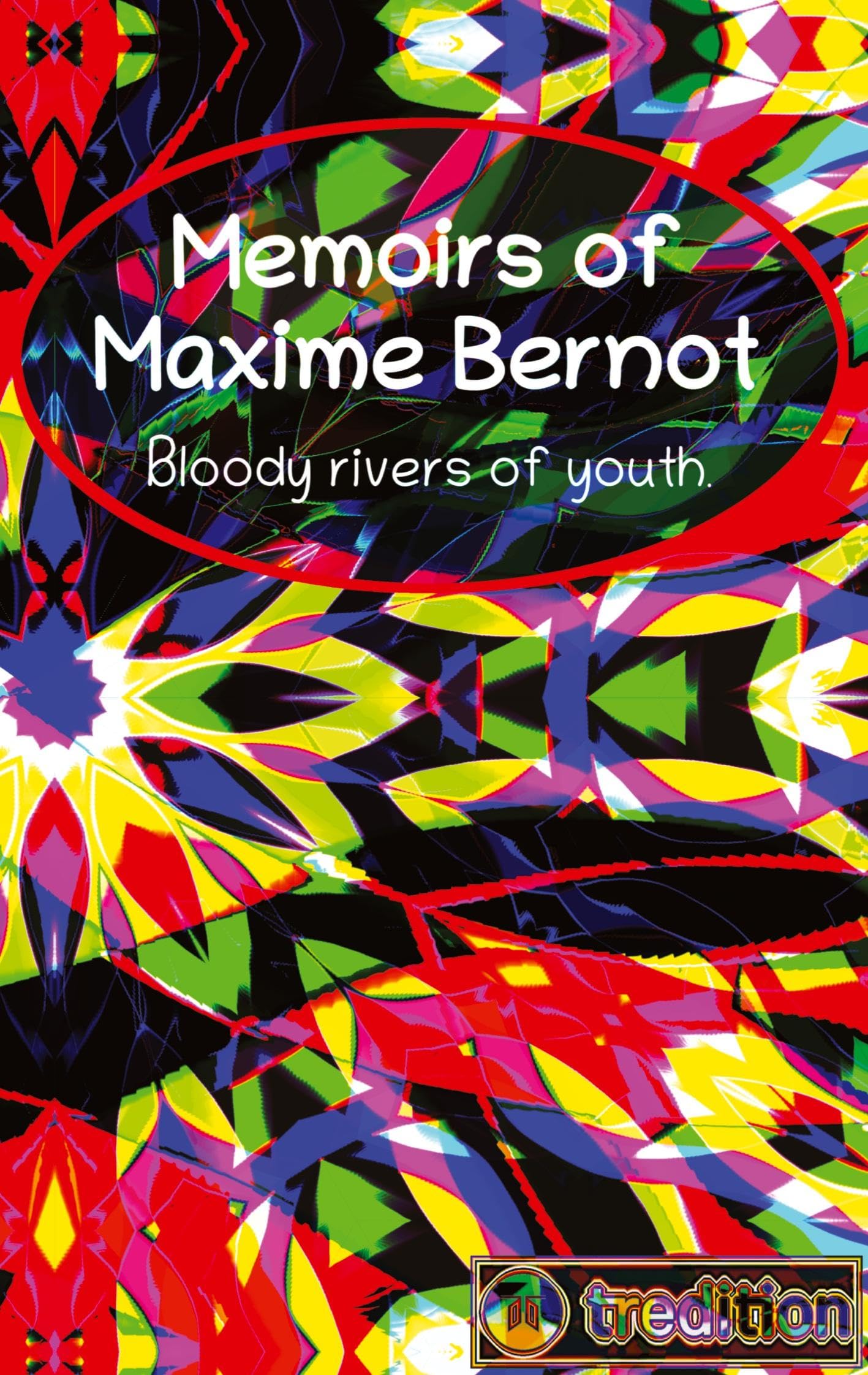 Memoirs of Maxime Bernot: Bloody rivers of youth.
