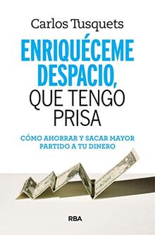 Enriqueceme despacio, que tengo prisa (DIVULGACIÓN)