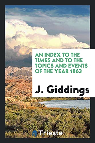 An Index to the Times and to the Topics and Events of the Year 1863