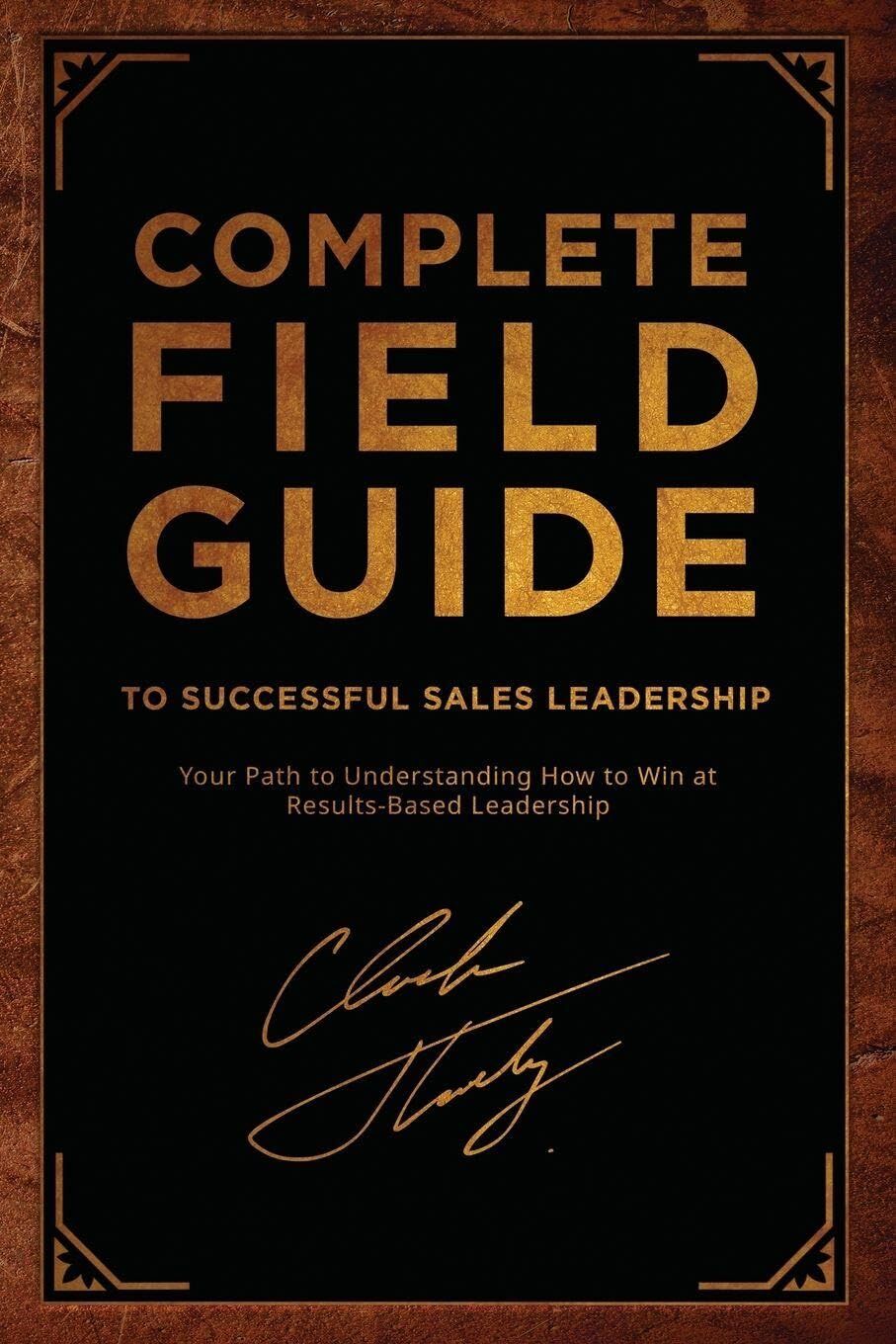 Complete Field Guide to Successful Sales Leadership