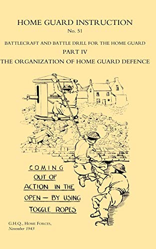 Home Guard Instruction 1943 (Battlecraft And Battle Drill ): Home Guard Instruction 1943 (Battlecraft And Battle Drill )