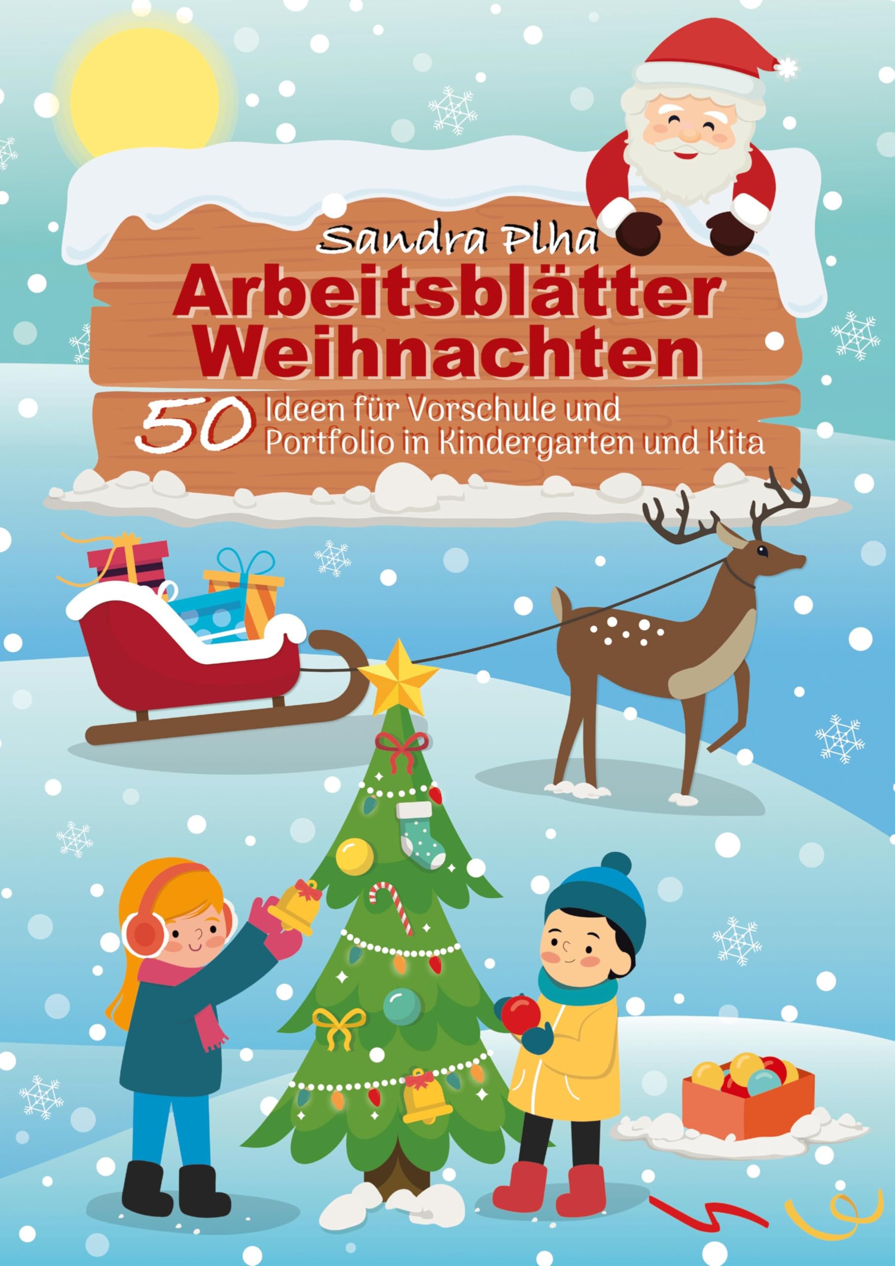 KitaFix-Kreativ: Arbeitsblätter Weihnachten (50 Ideen für Vorschule und Portfolio in Kindergarten und Kita): Vorlagen zum Kopieren für Kinder ab 4 ... zum Kopieren für Kinder ab 4 Jahren.)