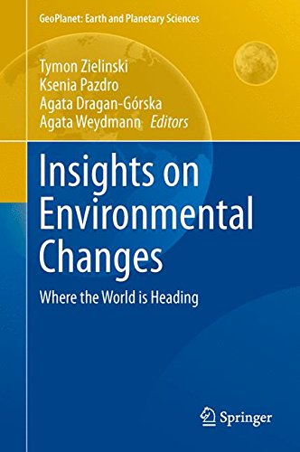 Insights on Environmental Changes: Where the World is Heading (GeoPlanet: Earth and Planetary Sciences)