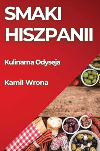 Smaki Hiszpanii: Kulinarna Odyseja