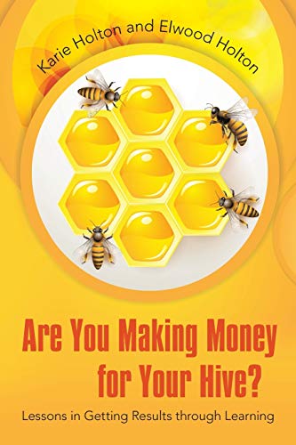 Are You Making Money for Your Hive?: Lessons in Getting Results through Learning