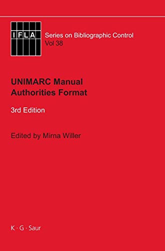 UNIMARC Manual: Authorities Format (IFLA Series on Bibliographic Control, 38)