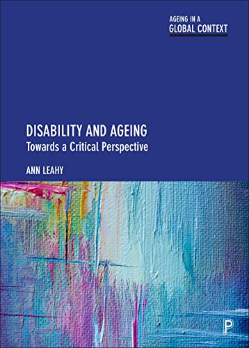 Disability and Ageing: Towards a Critical Perspective (Ageing in a Global Context)