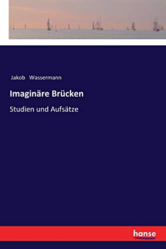 Imaginäre Brücken: Studien und Aufsätze