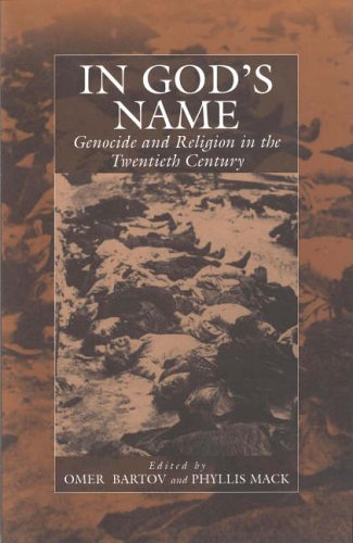 In God's Name: Genocide and Religion in the Twentieth Century (War and Genocide)