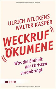 Weckruf Ökumene: Was die Einheit der Christen voranbringt