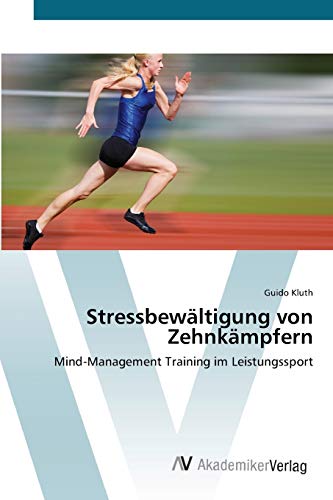 Stressbewältigung von Zehnkämpfern: Mind-Management Training im Leistungssport