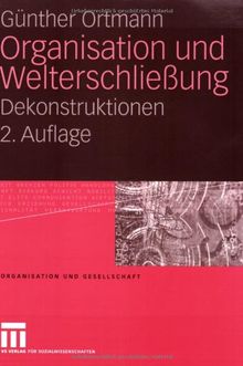 Organisation und Welterschließung: Dekonstruktionen (Organisation und Gesellschaft)