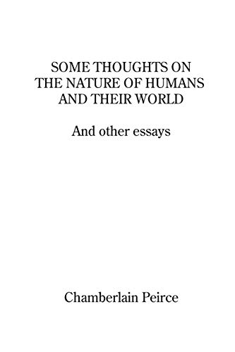 Some Thoughts on the Nature of Humans and Their World and other essays