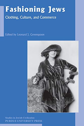 Fashioning Jews: Clothing, Culture, and Commerce (Studies in Jewish Civilization, Band 24)