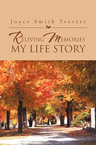 Reliving Memories, My Life Story