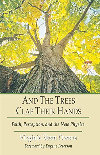 And the Trees Clap Their Hands: Faith, Perception, and the New Physics