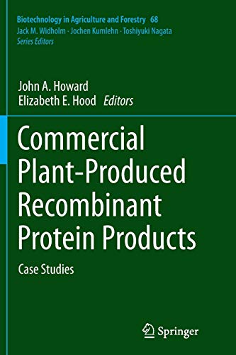 Commercial Plant-Produced Recombinant Protein Products: Case Studies (Biotechnology in Agriculture and Forestry, Band 68)
