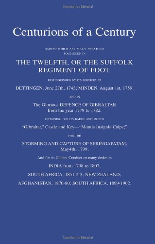 Centurions Of A Centuryamong Which Are Many Who Have Soldiered In The Twelfth Or The Suffolk Regiment Of Foot.: Centurions Of A Centuryamong Which Are ... The Twelfth Or The Suffolk Regiment Of Foot.