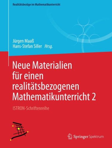Neue Materialien für Einen Realitätsbezogenen Mathematikunterricht 2: ISTRON-Schriftenreihe (Realitätsbezüge im Mathematikunterricht)