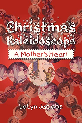 Christmas Kaleidoscope: A Mother's Heart