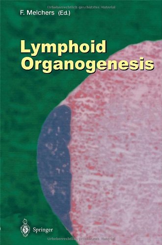 Lymphoid Organogenesis: Proceedings of the Workshop held at the Basel Institute for Immunology 5th-6th November 1999 (Current Topics in Microbiology and Immunology)