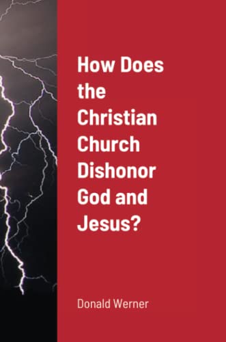 How Does the Christian Church Dishonor God and Jesus?