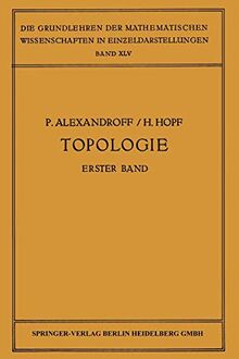 Topologie I: Erster Band. Grundbegriffe der Mengentheoretischen Topologie Topologie der Komplexe · Topologische Invarianzsätze und Anschliessende ... Raum Stetige Abbildungen von Polyedern