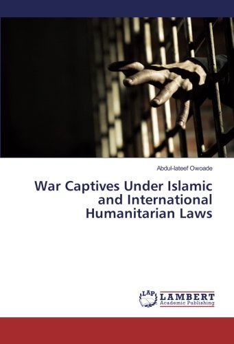 War Captives Under Islamic and International Humanitarian Laws