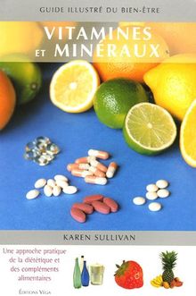 Vitamines & minéraux : une approche pratique de la diététique et des compléments alimentaires