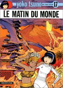 Yoko Tsuno. Vol. 17. Le matin du monde