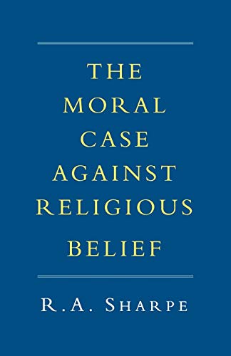 The Moral Case Against Religious Belief