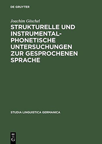Strukturelle und instrumentalphonetische Untersuchungen zur gesprochenen Sprache (Studia Linguistica Germanica, Band 9)