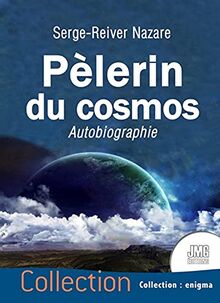 Pèlerin du cosmos : autobiographie