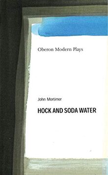 Hock and Soda Water (Oberon Modern Plays) von Mortimer, Sir John | Buch | Zustand sehr gut