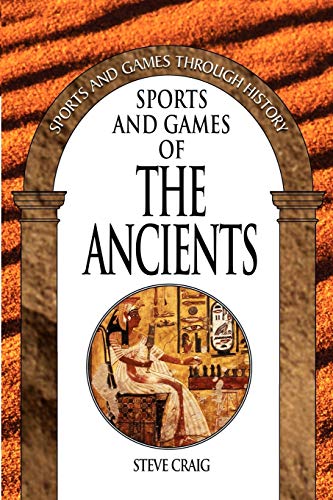 Sports and Games of the Ancients (Sports and Games Through History)