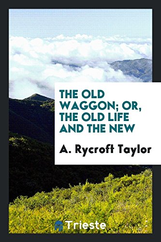 The Old Waggon; Or, the Old Life and the New