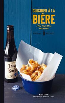 Cuisiner à la bière : 160 recettes