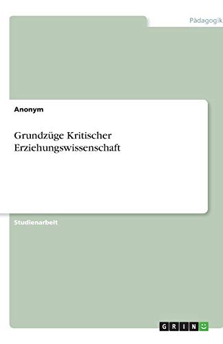 Grundzüge Kritischer Erziehungswissenschaft