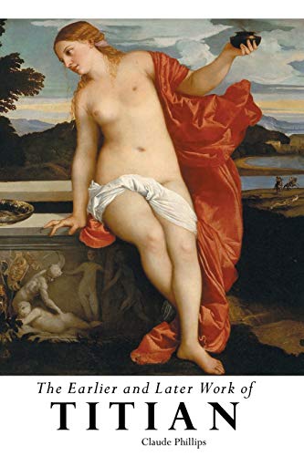 THE EARLIER AND LATER OF TITIAN (Painters)
