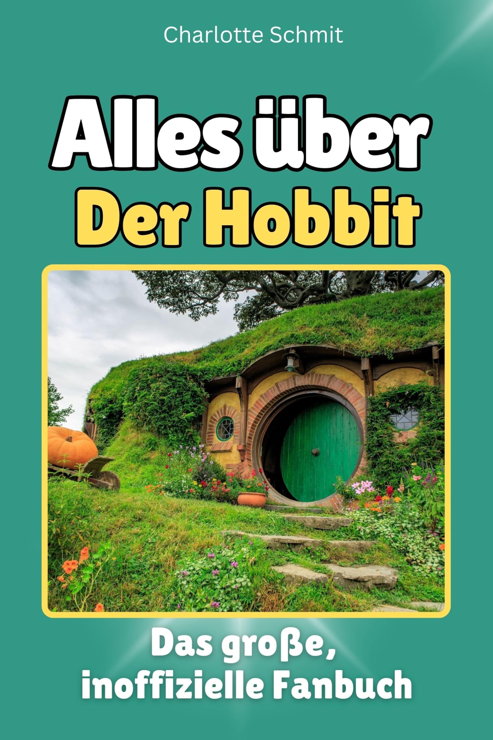 Alles über Der Hobbit - Hochwertige Hardcover-Ausgabe - das perfekte Geschenk: Das große, inoffizielle Fanbuch