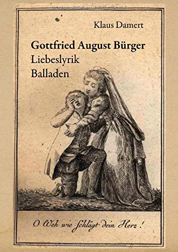 Gottfried August Bürger: Liebeslyrik Balladen