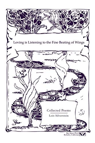 Loving is Listening To the Fine Beating of Wings: Collected Poems